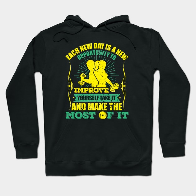 Each new day is new opportunity to improve yourself take it and make the most of it-motivational sticker design Hoodie by JJDESIGN520